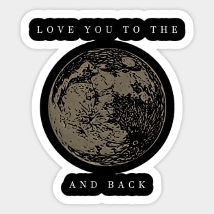 Love you to the moon and back (white writting) Sticker